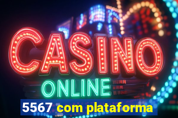 5567 com plataforma